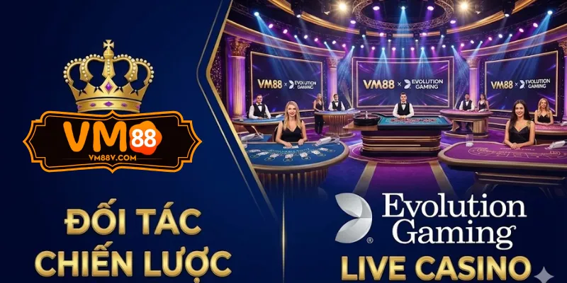 Đối tác VM88 Evolution live casino