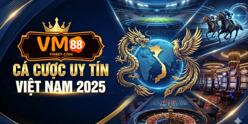 VM88 - Cá cược uy tín Việt Nam 2025